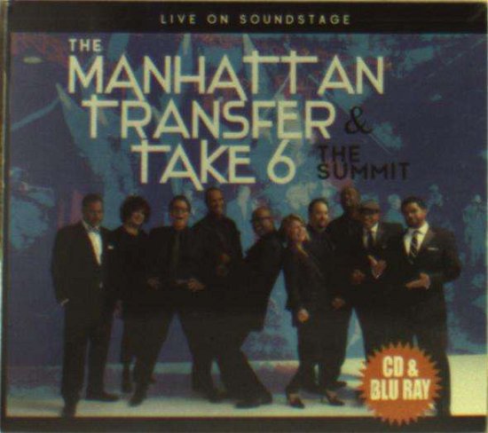 Cover for Manhattan Transfer &amp; Take 6 · The Summit-Live on Soundstage (Blu-ray/CD) (2018)