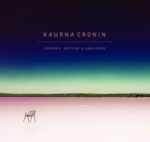 Cover for Kaurna Cronin · Euphoria Delirium &amp; Lone (CD) (2017)