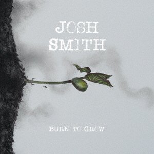 Cover for Josh Smith · Burn to Grow (CD) [Japan Import edition] (2018)