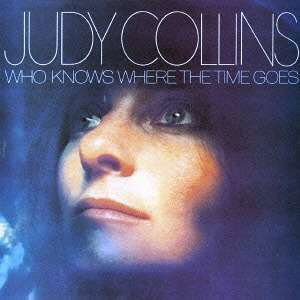 Cover for Judy Collins · Who Knows Where The Time Goes (CD) [Remastered edition] (2016)