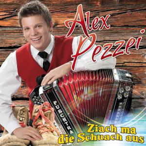 Ziach Ma Die Schuach Aus - Alex Pezzei - Musik - MCP - 9002986706878 - 22 augusti 2013