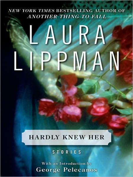 Cover for Laura Lippman · Hardly knew her stories (Buch) [1st Harperluxe edition] (2008)