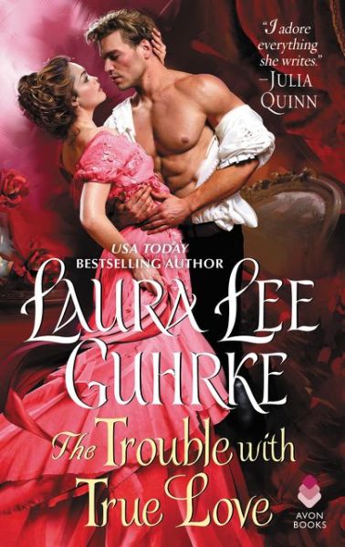 The Trouble with True Love: Dear Lady Truelove - Laura Lee Guhrke - Książki - HarperCollins Publishers Inc - 9780062469878 - 30 stycznia 2018