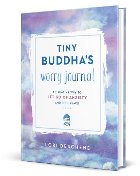 Cover for Lori Deschene · Tiny Buddha's Worry Journal: A Creative Way to Let Go of Anxiety and Find Peace (Hardcover Book) (2018)