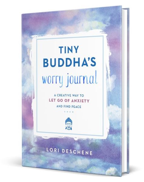 Tiny Buddha's Worry Journal: A Creative Way to Let Go of Anxiety and Find Peace - Lori Deschene - Books - HarperCollins Publishers Inc - 9780062849878 - July 12, 2018
