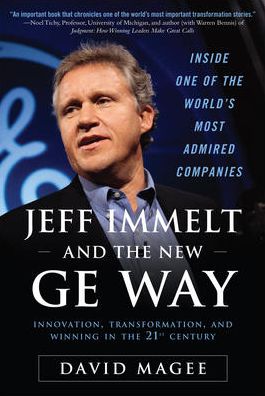 Cover for David Magee · Jeff Immelt and the New GE Way: Innovation, Transformation and Winning in the 21st Century (Hardcover Book) [Ed edition] (2009)