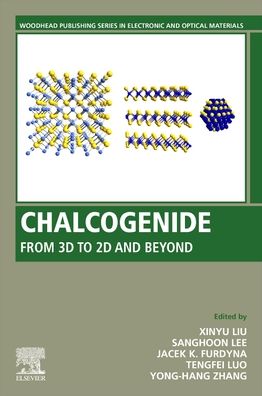 Cover for Xinyu Liu · Chalcogenide: From 3D to 2D and Beyond - Woodhead Publishing Series in Electronic and Optical Materials (Paperback Book) (2019)