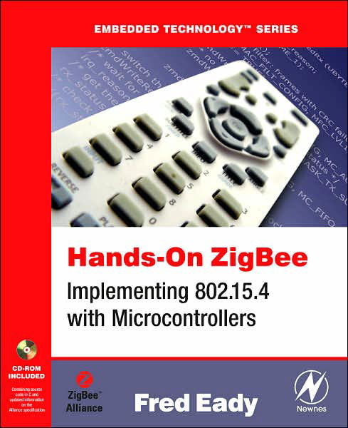 Cover for Eady, Fred (Systems Engineer, EDTP Electronics, FL, USA) · Hands-On ZigBee: Implementing 802.15.4 with Microcontrollers - Embedded Technology (Paperback Bog) (2007)