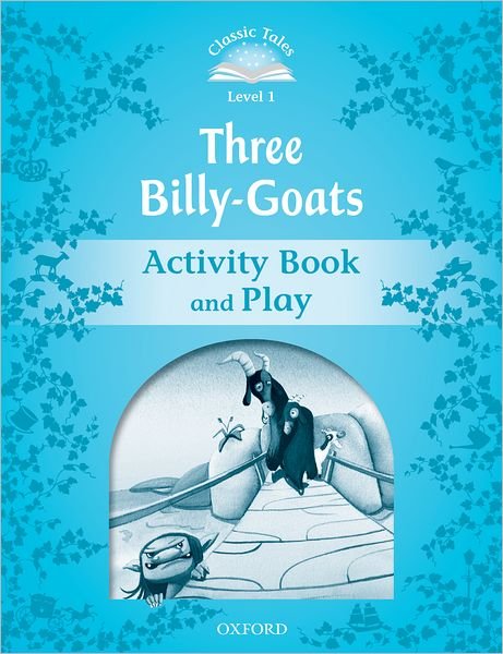 Cover for Oxford Editor · Classic Tales Second Edition: Level 1: The Three Billy Goats Gruff Activity Book &amp; Play - Classic Tales Second Edition (Paperback Bog) [2 Revised edition] (2011)