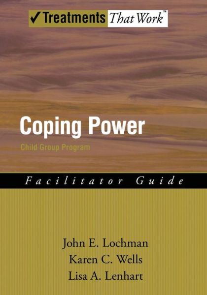 Cover for Lochman, John E. (Professor of Clinical Psychology, Professor of Clinical Psychology, University of Alabama, USA) · Coping Power: Child Group Program: Facilitator Guide - Treatments That Work (Paperback Book) (2008)