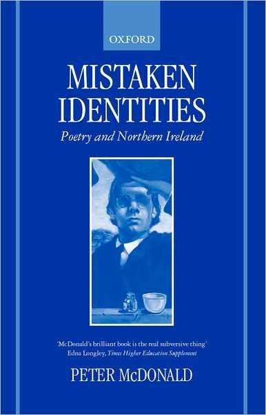Cover for McDonald, Peter (Senior Lecturer in English, Senior Lecturer in English, University of Bristol) · Mistaken Identities: Poetry and Northern Ireland (Paperback Book) (2000)
