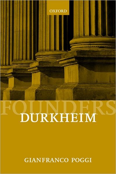 Cover for Poggi, Gianfranco (Professor of Political and Social Theory, Professor of Political and Social Theory, European University Institute, Florence) · Durkheim - Founders of Modern Political and Social Thought (Taschenbuch) (2000)