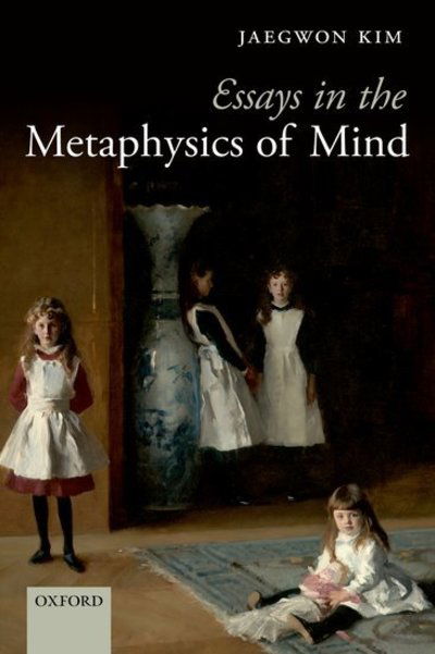 Cover for Kim, Jaegwon (Brown University) · Essays in the Metaphysics of Mind (Hardcover Book) (2010)