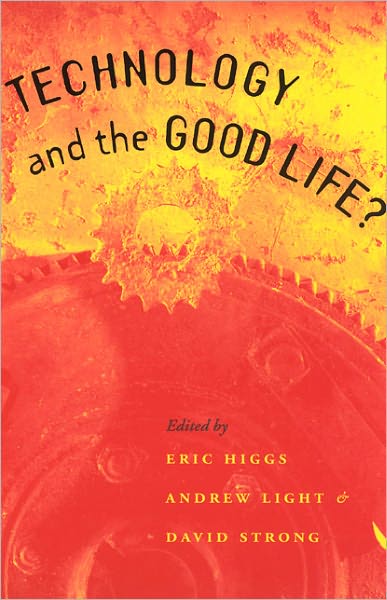 Cover for Eric Higgs · Technology and the Good Life? (Paperback Book) (2000)