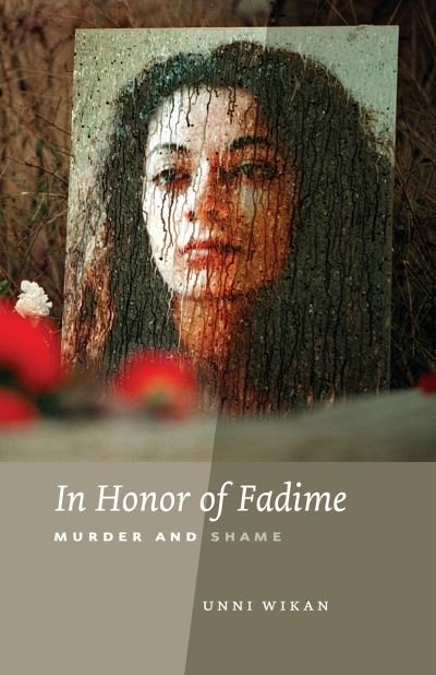 In Honor of Fadime: Murder and Shame - Unni Wikan - Books - The University of Chicago Press - 9780226896878 - September 6, 2021