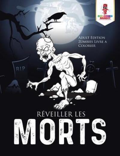 Cover for Coloring Bandit · Reveiller les Morts (Paperback Book) (2017)