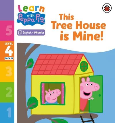 Cover for Peppa Pig · Learn with Peppa Phonics Level 4 Book 13 – This Tree House is Mine! (Phonics Reader) - Learn with Peppa (Taschenbuch) (2023)
