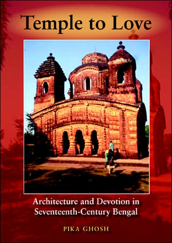 Cover for Pika Ghosh · Temple to Love: Architecture and Devotion in Seventeenth-Century Bengal (Hardcover Book) [First edition] (2005)