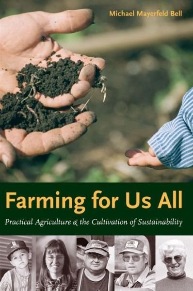 Cover for Bell, Michael Mayerfeld (Associate Professor of Rural Sociology) · Farming for Us All: Practical Agriculture and the Cultivation of Sustainability - Rural Studies (Paperback Book) (2004)