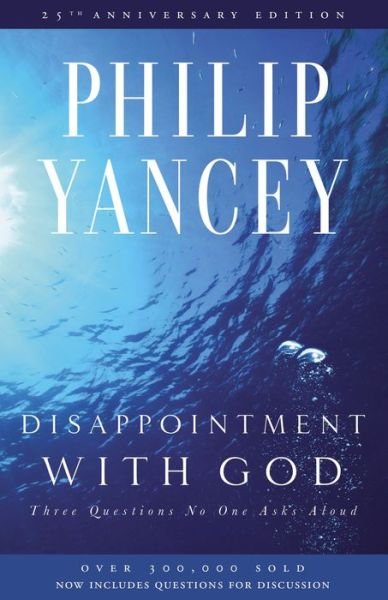Disappointment with God: Three Questions No One Asks Aloud - Philip Yancey - Books - Zondervan - 9780310285878 - October 6, 2015