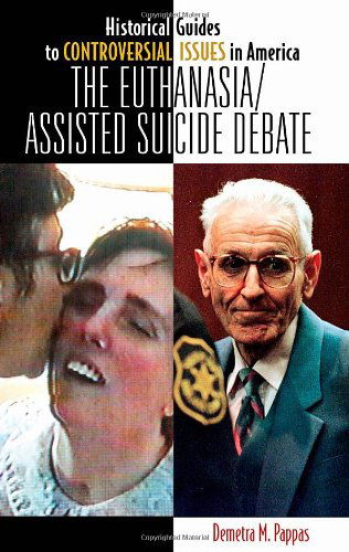 Cover for Demetra M. Pappas · The Euthanasia / Assisted-Suicide Debate - Historical Guides to Controversial Issues in America (Innbunden bok) (2012)