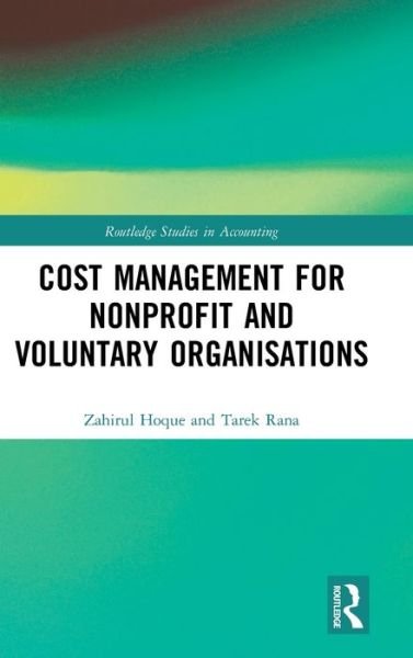 Cover for Hoque, Zahirul (La Trobe University, Australia) · Cost Management for Nonprofit and Voluntary Organisations - Routledge Studies in Accounting (Hardcover Book) (2019)
