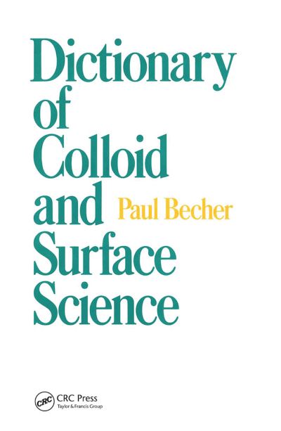 Dictionary of Colloid and Surface Science - Paul Becher - Books - Taylor & Francis Ltd - 9780367450878 - December 2, 2019