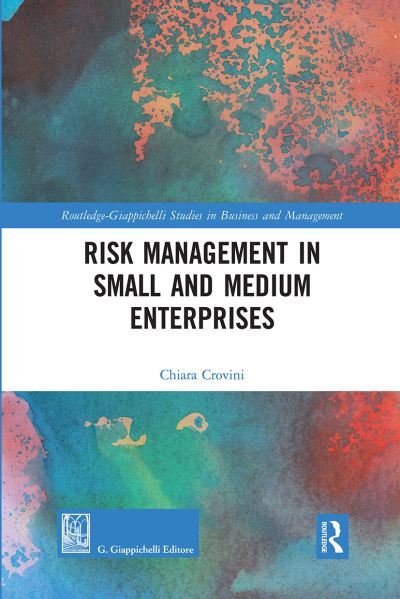 Cover for Crovini, Chiara (University of Turin, Italy) · Risk Management in Small and Medium Enterprises - Routledge-Giappichelli Studies in Business and Management (Paperback Book) (2020)