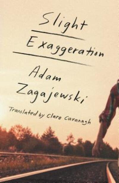 Cover for Adam Zagajewski · Slight Exaggeration An Essay (Inbunden Bok) (2017)