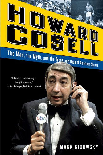 Cover for Mark Ribowsky · Howard Cosell: the Man, the Myth, and the Transformation of American Sports (Paperback Book) (2012)