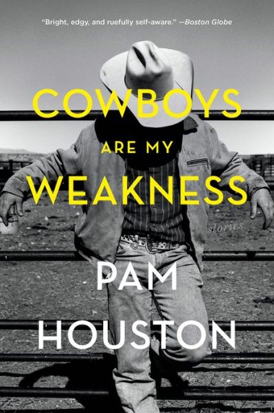 Cover for Houston, Pam (University of California at Davis) · Cowboys Are My Weakness: Stories (Paperback Book) (2019)