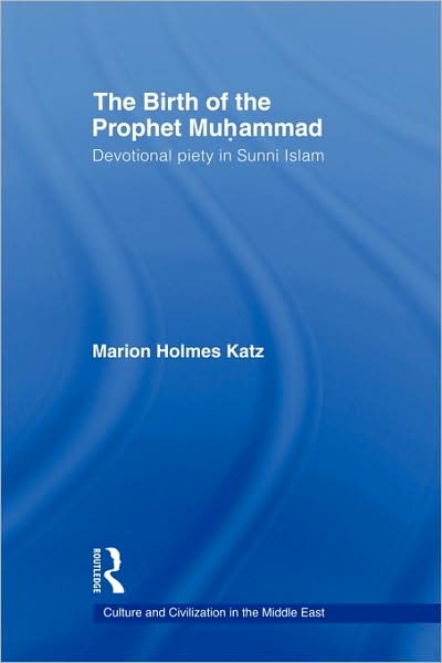 Cover for Katz, Marion Holmes (New York University, USA) · The Birth of The Prophet Muhammad: Devotional Piety in Sunni Islam - Culture and Civilization in the Middle East (Taschenbuch) (2009)