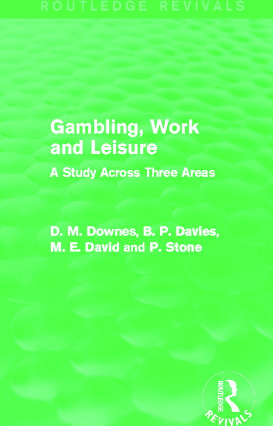 Cover for David Downes · Gambling, Work and Leisure (Routledge Revivals): A Study Across Three Areas - Routledge Revivals (Taschenbuch) (2015)