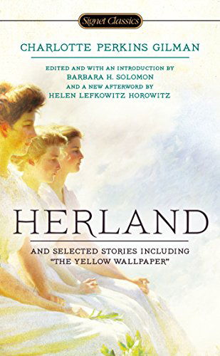 Herland and Selected Stories - Charlotte Perkins Gilman - Kirjat - Penguin Publishing Group - 9780451469878 - tiistai 2. syyskuuta 2014