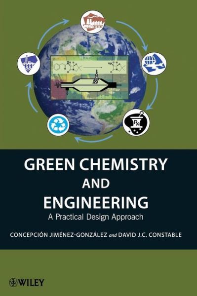 Cover for Concepcion Jimenez-Gonzalez · Green Chemistry and Engineering: A Practical Design Approach (Hardcover Book) (2011)