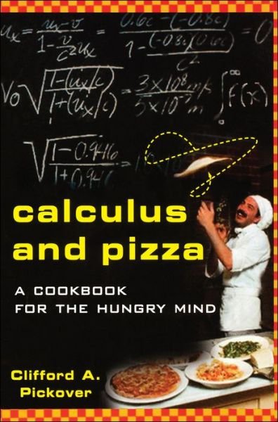 Cover for Pickover, Clifford A. (IBM T. J. Watson Research Center) · Calculus and Pizza: A Cookbook for the Hungry Mind (Paperback Bog) (2003)