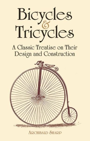 Cover for Archibald Sharp · Bicycles &amp; Tricycles: a Classic Treatise on Their Design and Construction (Dover Transportation) (Paperback Book) (2011)