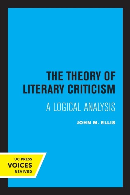 Cover for John M. Ellis · The Theory of Literary Criticism: A Logical Analysis (Paperback Bog) (2022)