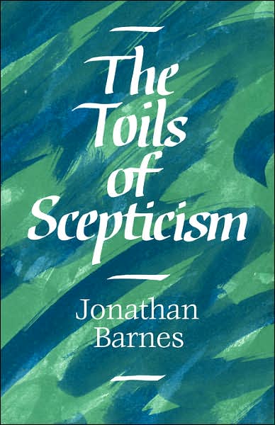 Cover for Barnes, Jonathan (University of Oxford) · The Toils of Scepticism (Paperback Book) (2007)