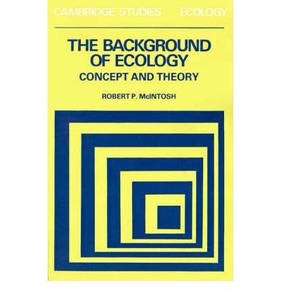 Cover for McIntosh, Robert P. (University of Notre Dame, Indiana) · The Background of Ecology: Concept and Theory - Cambridge Studies in Ecology (Pocketbok) (1986)