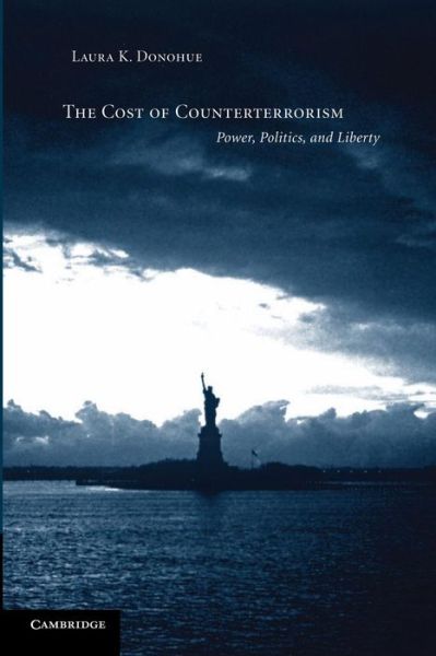 Cover for Donohue, Laura K. (Stanford University, California) · The Cost of Counterterrorism: Power, Politics, and Liberty (Pocketbok) (2008)