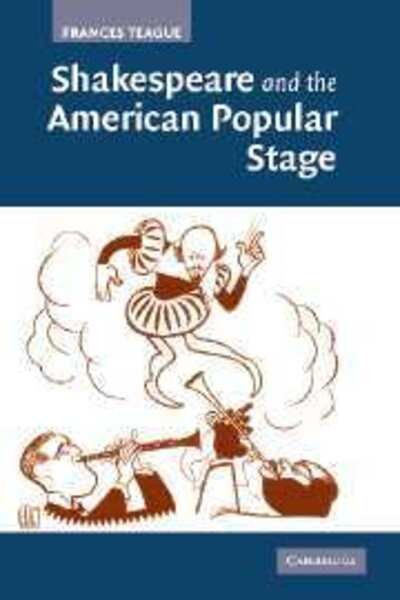 Cover for Teague, Frances (University of Georgia) · Shakespeare and the American Popular Stage (Hardcover Book) (2006)
