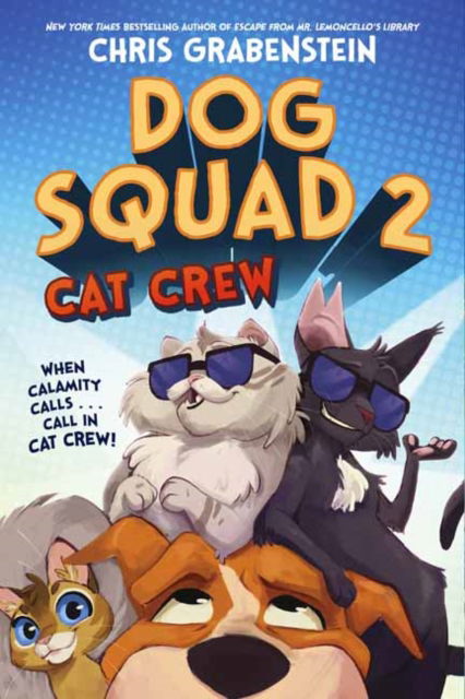 Dog Squad 2: Cat Crew - Dog Squad - Chris Grabenstein - Books - Random House USA Inc - 9780593480878 - October 18, 2022