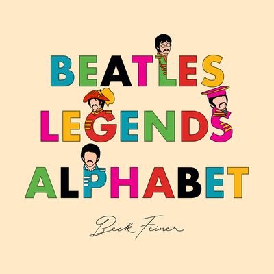 Beatles Legends Alphabet - Beck Feiner - Bücher - Alphabet Legends Pty Ltd - 9780648962878 - 1. August 2023