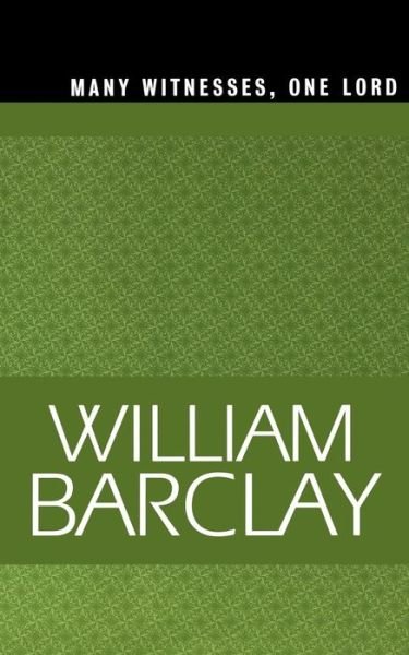 Many Witnesses, One Lord - William Barclay - Books - Westminster John Knox Press - 9780664223878 - May 1, 2001