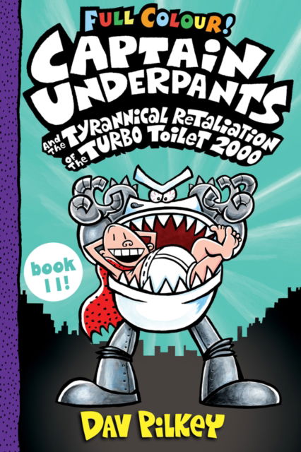 Captain Underpants and the Tyrannical Retaliation of the Turbo Toilet 2000 Full Colour - Captain Underpants - Dav Pilkey - Böcker - Scholastic - 9780702312878 - 3 februari 2022