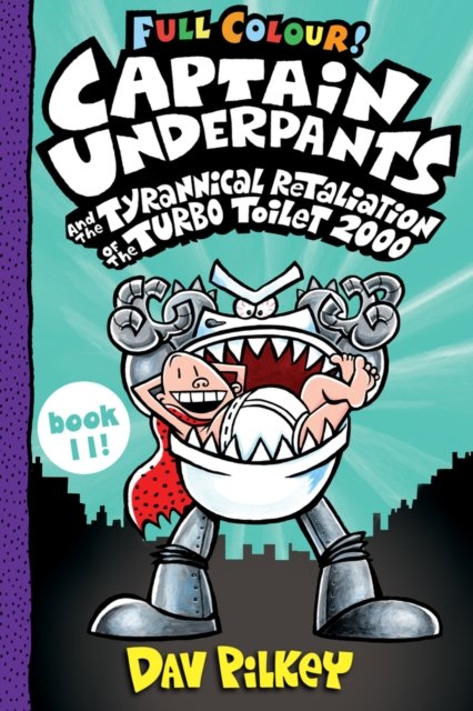 Cover for Dav Pilkey · Captain Underpants and the Tyrannical Retaliation of the Turbo Toilet 2000 Full Colour - Captain Underpants (Paperback Bog) (2022)