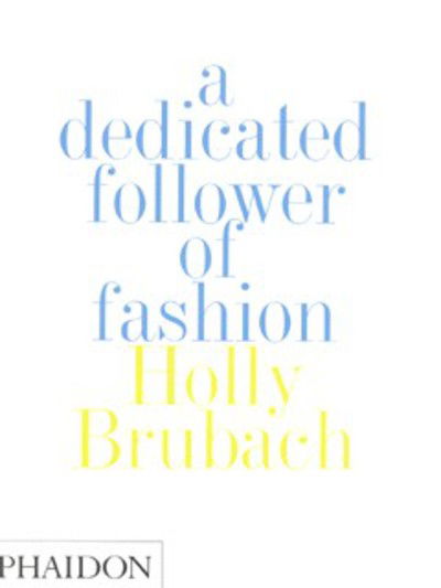 Cover for Holly Brubach · A Dedicated Follower of Fashion (Hardcover Book) (1999)