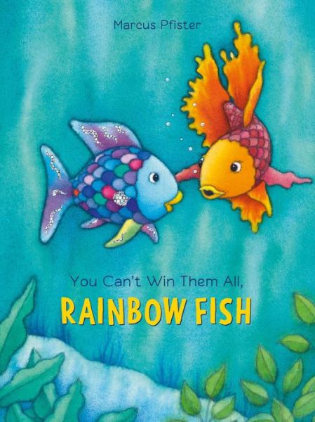 You Can't Win Them All Rainbow Fish - Marcus Pfister - Livros - North-South Books - 9780735842878 - 6 de junho de 2017