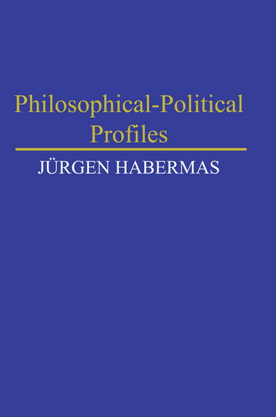 Cover for Habermas, Jurgen (Professor of Philosophy Emeritus at the Johann Wolfgang Goethe University in Frankfurt) · Philosophical-Political Profiles (Pocketbok) (2012)